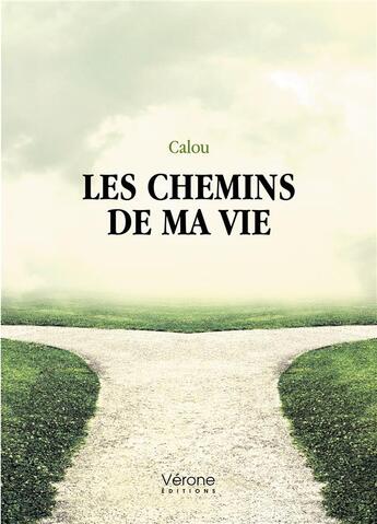 Couverture du livre « Les chemins de ma vie » de Calou aux éditions Verone