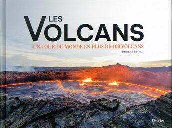 Couverture du livre « Les volcans : un tour du monde en plus de 100 volcans » de Robert J. Ford aux éditions L'imprevu