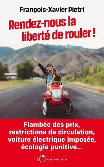 Couverture du livre « Rendez-nous la liberté de rouler ! Flambée des prix, restrictions de circulation, voiture électrique imposée, écologie punitive... » de Francois-Xavier Pietri aux éditions L'observatoire