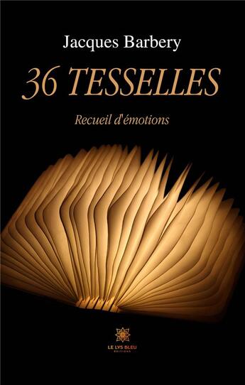 Couverture du livre « 36 tesselles » de Jacques Barbery aux éditions Le Lys Bleu