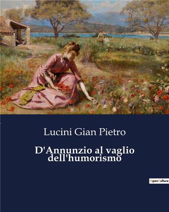 Couverture du livre « D'Annunzio al vaglio dell'humorismo » de Gian Pietro Lucini aux éditions Culturea