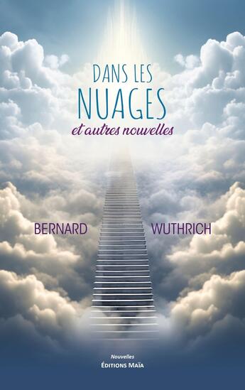 Couverture du livre « Dans les nuages et autres nouvelles » de Bernard Wuthrich aux éditions Editions Maia