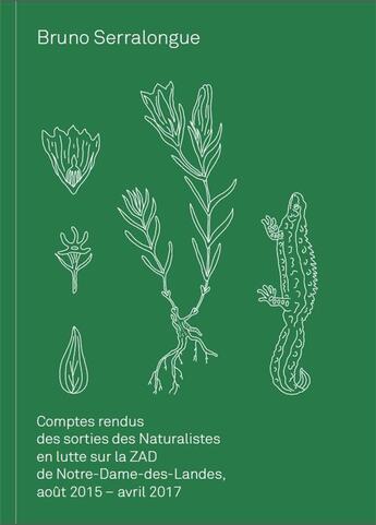 Couverture du livre « Bruno serralongue comptes rendus des sorties des naturalistes en lutte sur la zad de notre-dame-des- » de Serralongue Bruno aux éditions Gwinzegal