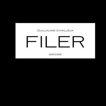 Couverture du livre « Filer » de Guillaume Chailleux aux éditions Adverse