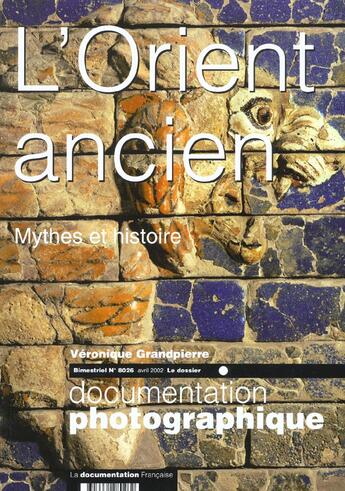 Couverture du livre « L'orient ancien ; mythes et histoire » de Grandpierre Veroniqu aux éditions Documentation Francaise