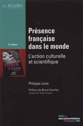 Couverture du livre « Présence francaise dans le monde ; l'action culturelle et scientifique (2e édition) (2e édition) » de Lane Philippe aux éditions Documentation Francaise