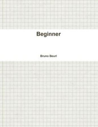 Couverture du livre « Beginner » de Beurl Bruno aux éditions Lulu