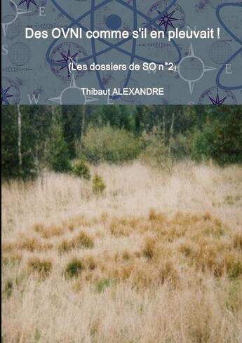 Couverture du livre « Des OVNI comme s'il en pleuvait ! (Les dossiers de SO n°2) » de Thibaut Alexandre aux éditions Lulu