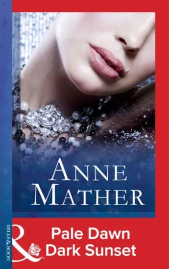 Couverture du livre « Pale Dawn Dark Sunset (Mills & Boon Modern) (The Anne Mather Collectio » de Anne Mather aux éditions Mills & Boon Series