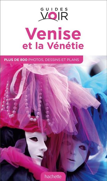 Couverture du livre « Guides voir ; Venise et la Vénétie » de  aux éditions Hachette Tourisme