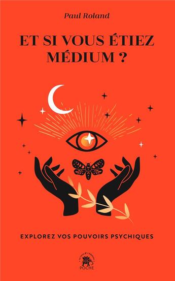 Couverture du livre « Et si vous êtiez médium ? Explorez vos pouvoirs psychiques » de Paul Roland aux éditions Le Lotus Et L'elephant