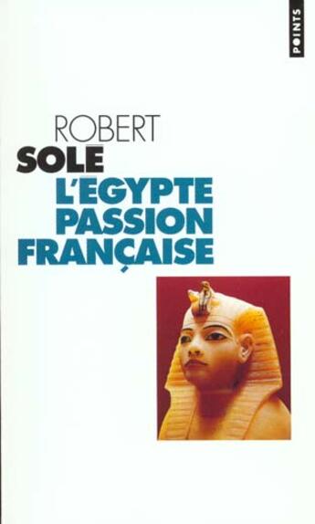 Couverture du livre « Egypte, Passion Francaise (L') » de Robert Sole aux éditions Points