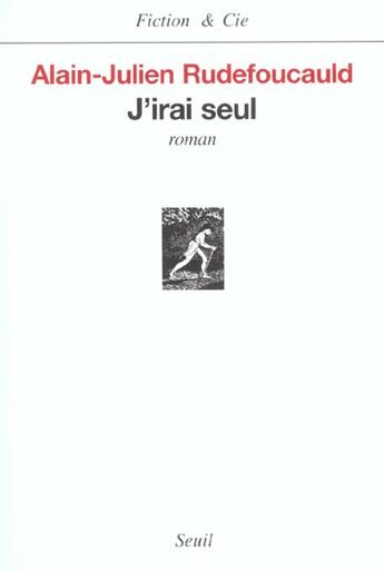 Couverture du livre « J'irai seul » de Alain Julien Rudefoucauld aux éditions Seuil