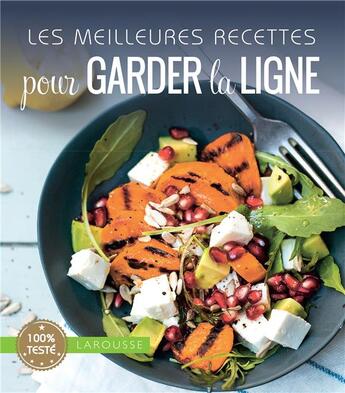 Couverture du livre « Les meilleures recettes pour garder la ligne » de  aux éditions Larousse