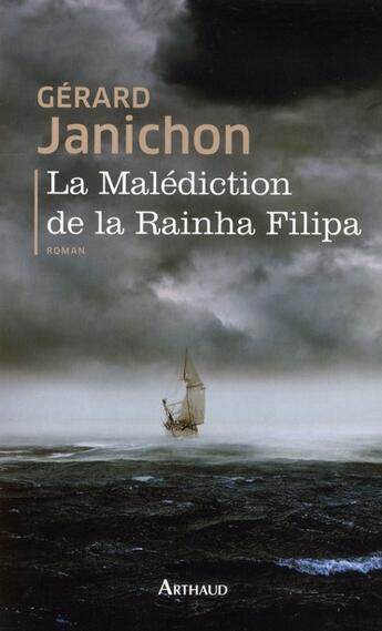 Couverture du livre « La malédiction de la Reinha Filipa » de Gérard Janichon aux éditions Arthaud