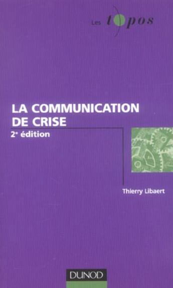 Couverture du livre « La Communication De Crise » de Thierry Libaert aux éditions Dunod