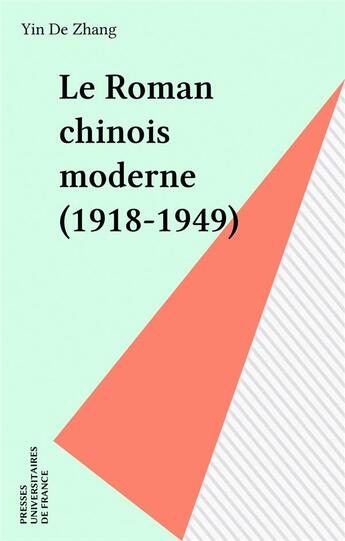 Couverture du livre « Le roman chinois moderne, 1918-1949 » de Yinde Zhang aux éditions Puf