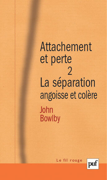 Couverture du livre « Attachement et perte t.2 ; la séparation, angoisse et colère (4e édition) » de John Bowlby aux éditions Puf