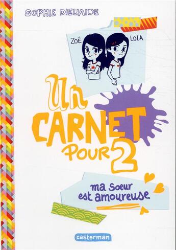 Couverture du livre « Un carnet pour deux t.2 ; ma soeur est amoureuse » de Sophie Dieuaide et Stephane Jamet aux éditions Casterman