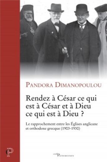 Couverture du livre « Rendez à César ce qui est à César et à Dieu ce qui est à Dieu ? le rapprochement entre les Eglises anglicane et orthodoxe grecque (1903-1930) » de Pandora Dimanopoulou aux éditions Cerf