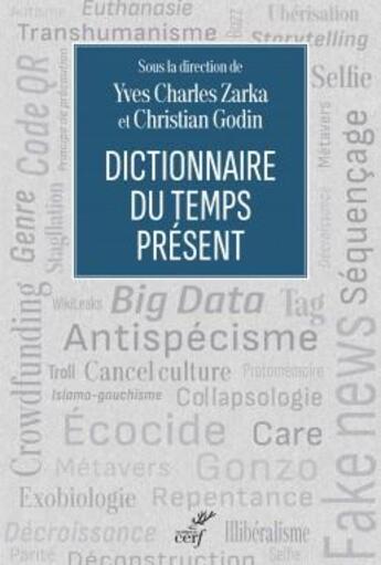 Couverture du livre « Dictionnaire du temps présent » de Christian Godin et Yves-Charles Zarka et Collectif aux éditions Cerf