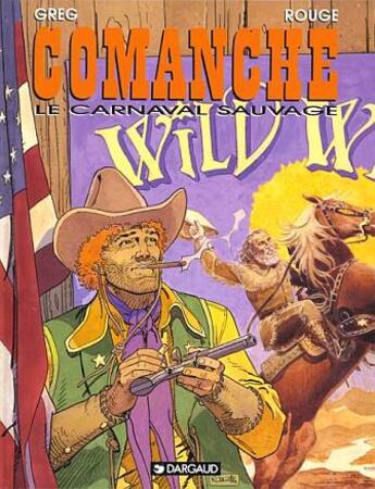 Couverture du livre « Comanche Tome 13 : le carnaval sauvage » de Greg et Michel Rouge aux éditions Dargaud