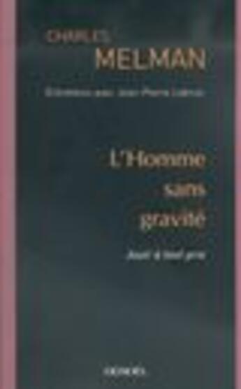 Couverture du livre « L'homme sans gravite ; jouir a tout prix » de Charles Melman et Jean-Piere Lebrun aux éditions Denoel