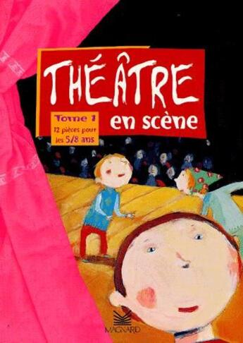 Couverture du livre « Théâtre en scène T.1 ; 12 pièces pour les 5/8 ans » de Arnaudy aux éditions Magnard
