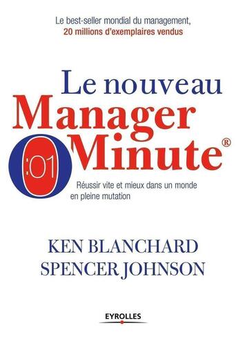 Couverture du livre « Le nouveau manager minute ; réussir vite et mieux dans un monde en pleine mutation (2e édition) » de Ken Blanchard et Spencer Johnson aux éditions Eyrolles