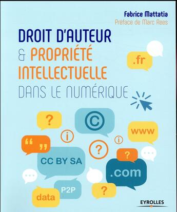 Couverture du livre « Droits d'auteur et propriété intellectuelle dans le numérique » de Fabrice Mattatia aux éditions Eyrolles