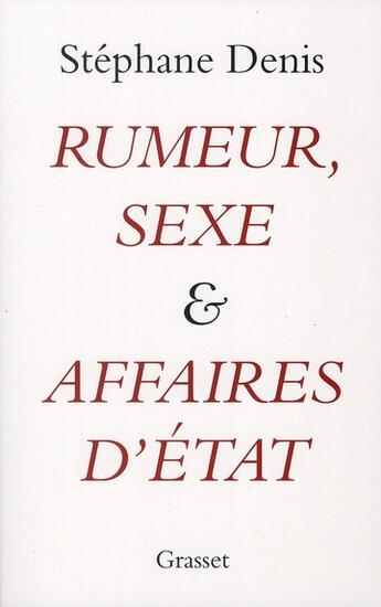 Couverture du livre « Rumeurs, sexe et affaires d'Etat » de Stephane Denis aux éditions Grasset