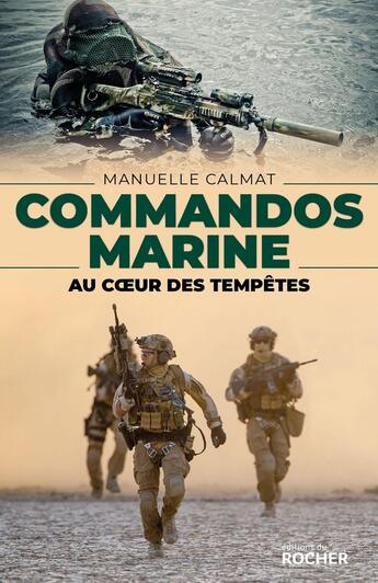 Couverture du livre « Commandos marine ; au coeur des tempêtes » de Manuelle Calmat aux éditions Rocher