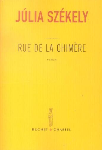 Couverture du livre « Rue de la chimere » de Julia Szekely aux éditions Buchet Chastel