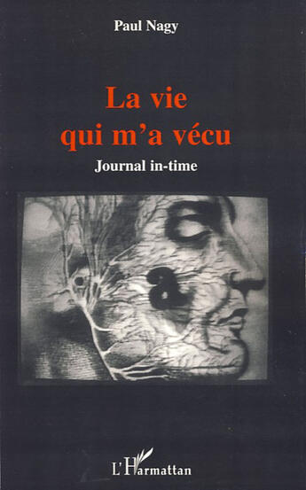 Couverture du livre « La vie qui m'a vécu ; journal in-time » de Paul Nagy aux éditions L'harmattan