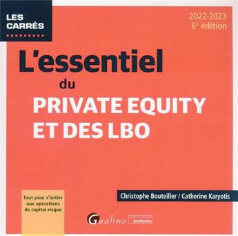 Couverture du livre « L'essentiel du private equity et des LBO : tout pour s'initier aux opérations de capital-risque (édition 2022/2023) » de Catherine Karyotis et Christophe Bouteiller aux éditions Gualino