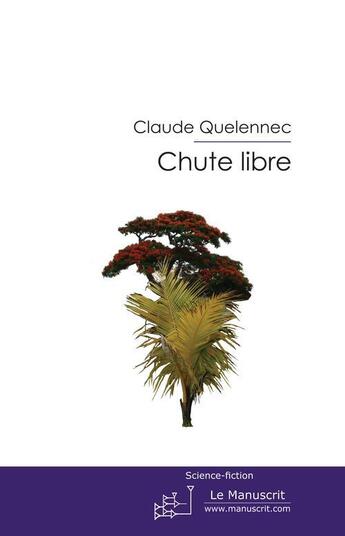 Couverture du livre « Chute libre » de Claude Quelennec aux éditions Le Manuscrit