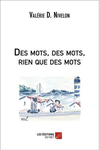 Couverture du livre « Des mots, des mots, rien que des mots » de Valerie D. Nivelon aux éditions Editions Du Net