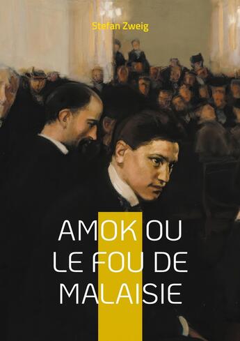 Couverture du livre « Amok ou le fou de Malaisie : un roman de Stefan Zweig » de Stefan Zweig aux éditions Books On Demand