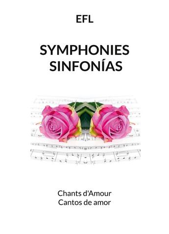 Couverture du livre « Symphonies sinfonias : Chants d'Amour Cantos de amor » de Largeau E F. aux éditions Books On Demand