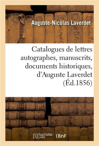 Couverture du livre « Catalogues de lettres autographes, manuscrits, documents historiques, d'auguste laverdet, avec prix » de Laverdet A-N. aux éditions Hachette Bnf