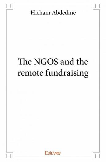 Couverture du livre « The NGOS and the remote fundraising » de Hicham Abdedine aux éditions Edilivre