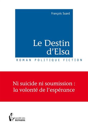 Couverture du livre « Le destin d'Elsa » de Francois Suard aux éditions Societe Des Ecrivains