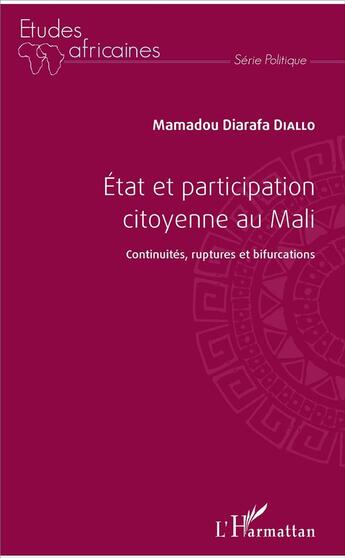 Couverture du livre « État et participation citoyenne au Mali ; continuités, ruptures et bifurcations » de Diallo Mamadou Diara aux éditions L'harmattan