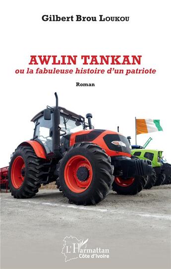 Couverture du livre « Awlin tankan ou la fabuleuse histoire d'un patriote » de Gilbert Brou Loukou aux éditions L'harmattan