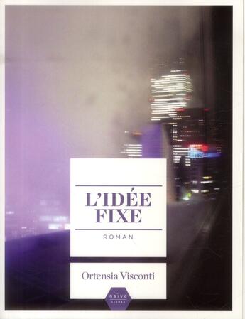 Couverture du livre « L'idée fixe » de Ortensia Visconti aux éditions Naive