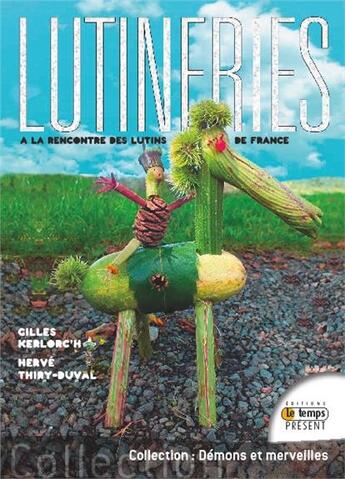Couverture du livre « Lutineries ; à la rencontre des lutins de France » de Herve Thiry-Duval et Gilles Kerlorc'H aux éditions Temps Present