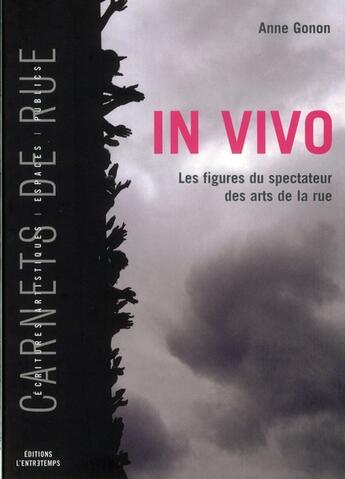 Couverture du livre « In vivo ; les figures des arts de la rue » de Anne Gonon aux éditions L'entretemps