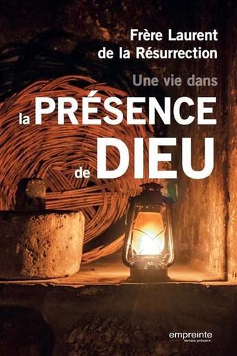 Couverture du livre « Une vie dans la présence de Dieu » de Frere Laurent De La Resurrection aux éditions Empreinte Temps Present