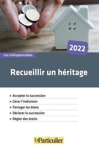 Couverture du livre « Recueillir un héritage (édition 2022) » de Le Particulier Editions aux éditions Le Particulier