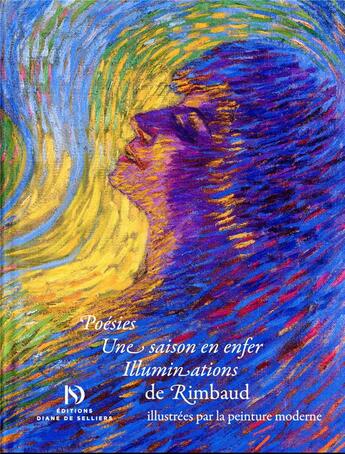 Couverture du livre « Poésies : une saison en enfer : illuminations de Rimbaud illustrées par la peinture moderne » de Arthur Rimbaud aux éditions Diane De Selliers